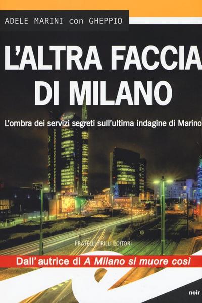 L’ altra faccia di Milano. L’ombra dei servizi segreti sull’ultima indagine di Marino