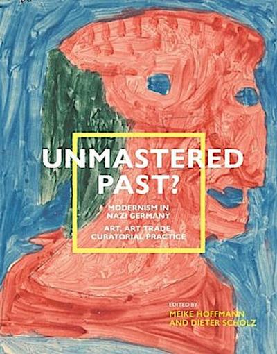 Unmastered Past? Modernism in Nazi Germany