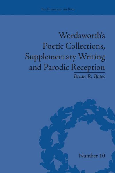 Wordsworth’s Poetic Collections, Supplementary Writing and Parodic Reception