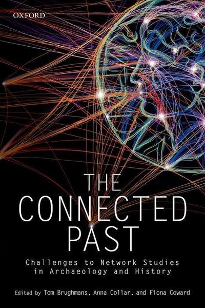 The Connected Past: Challenges to Network Studies in Archaeology and History