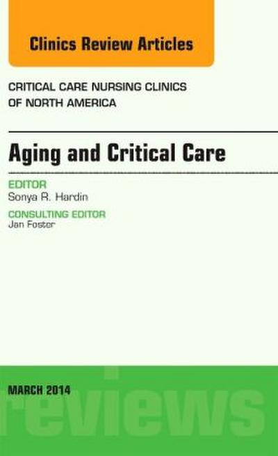 Aging and Critical Care, an Issue of Critical Care Nursing Clinics