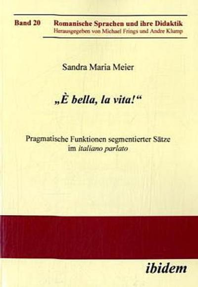 È bella, la vita! Pragmatische Funktionen segmentierter Sätze im italiano parlato
