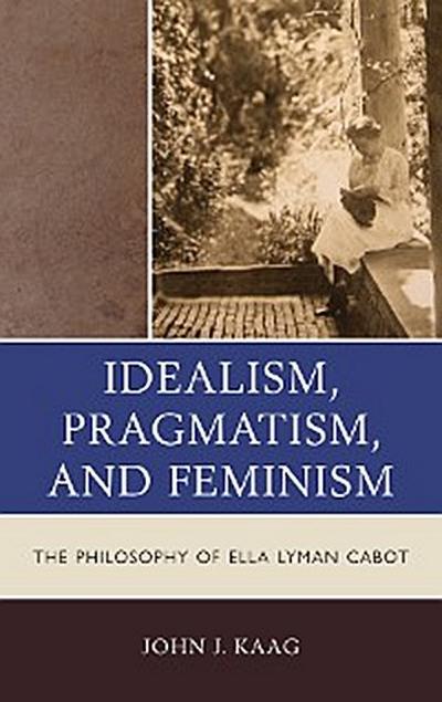 Idealism, Pragmatism, and Feminism