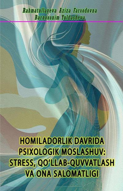 Homiladorlik Davrida Psixologik Moslashuv - Stress, Qo’llab-Quvvatlash Va Ona Salomatligi