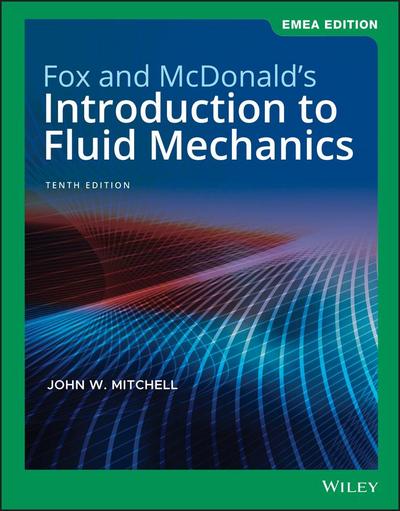 Fox and McDonald’s Introduction to Fluid Mechanics, EMEA Edition