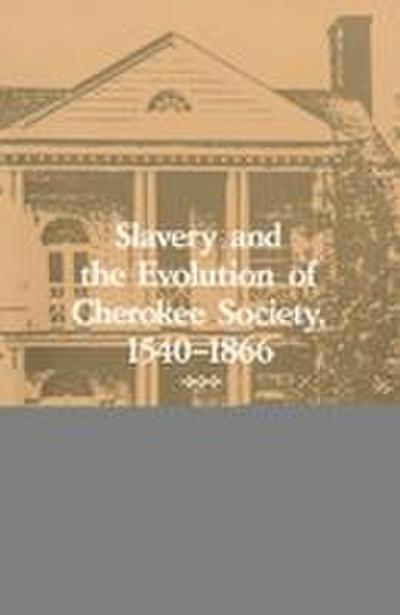 Slavery and the Evolution of Cherokee Society, 1540-1866