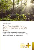 Non, Dieu n’est pas mort. L’anthropologie en apporte la preuve!