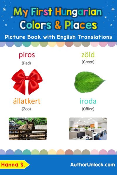 My First Hungarian Colors & Places Picture Book with English Translations (Teach & Learn Basic Hungarian words for Children, #6)