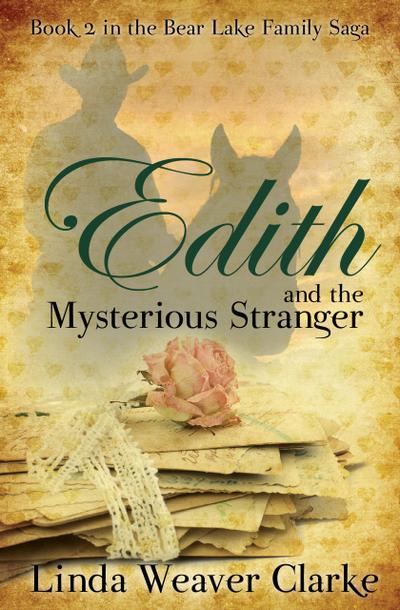 Edith and the Mysterious Stranger (A Family Saga in Bear Lake, Idaho, #2)