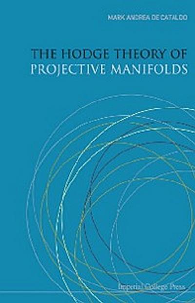 HODGE THEORY OF PROJECTIVE MANIFOLDS,THE