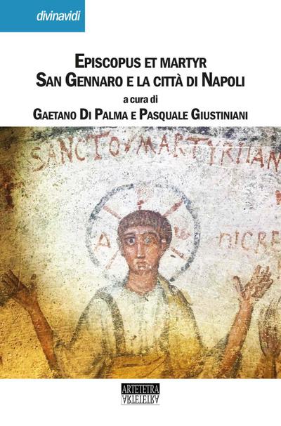 Episcopus et martyr. San Gennaro e la città di Napoli