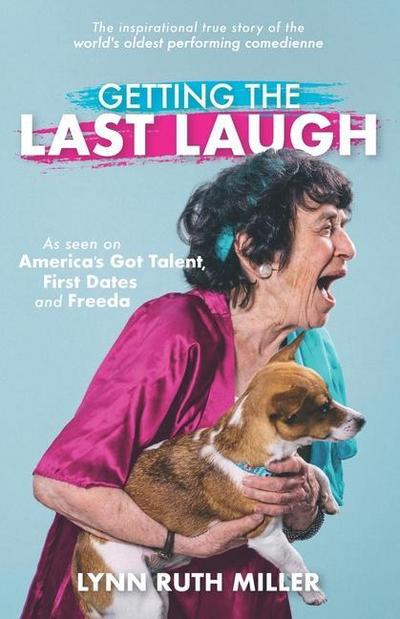 Getting the Last Laugh: The Inspirational True Story of the World’s Oldest Performing Comedienne