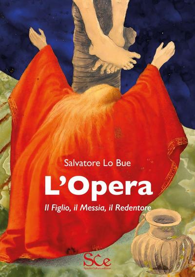 L’ opera. Il figlio, il Messia, il Redentore