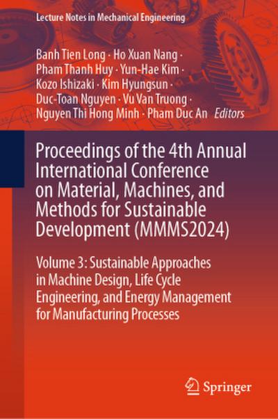 Proceedings of the 4th Annual International Conference on Material, Machines, and Methods for Sustainable Development (MMMS2024)