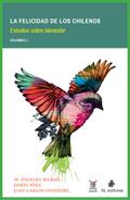 La felicidad de los chilenos: estudios sobre bienestar. Volumen 1