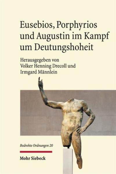 Eusebios, Porphyrios und Augustin im Kampf um Deutungshoheit