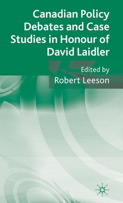 Canadian Policy Debates and Case Studies in Honour of David Laidler