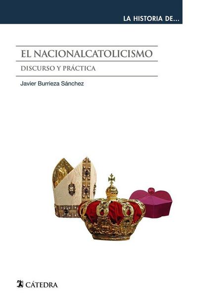El nacionalcatolicismo : discurso y práctica
