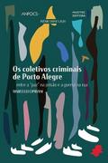 Os coletivos criminais de Porto Alegre