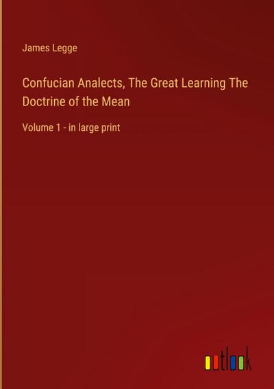 Confucian Analects, The Great Learning The Doctrine of the Mean