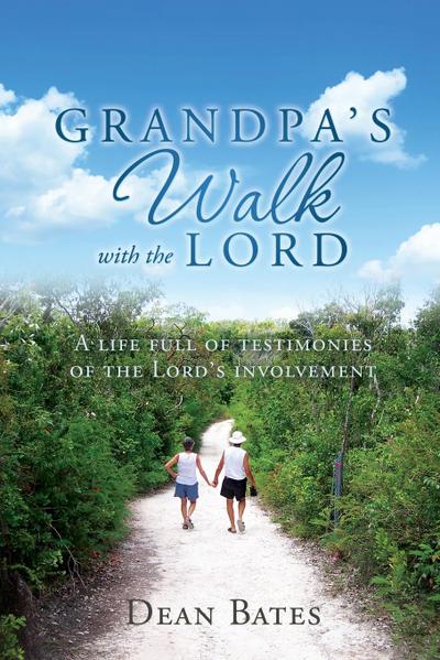 Grandpa’s Walk with the Lord: A life full of testimonies of the Lord’s involvement