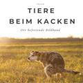 Tiere beim Kacken