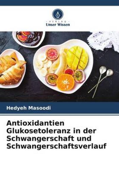 Antioxidantien Glukosetoleranz in der Schwangerschaft und Schwangerschaftsverlauf