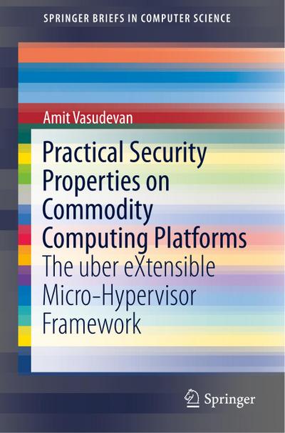 Practical Security Properties on Commodity Computing Platforms