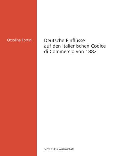 Deutsche Einflüsse auf den italienischen Codice di Commercio von 1882