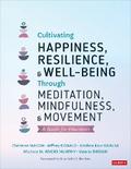 Cultivating Happiness, Resilience, and Well-Being Through Meditation, Mindfulness, and Movement