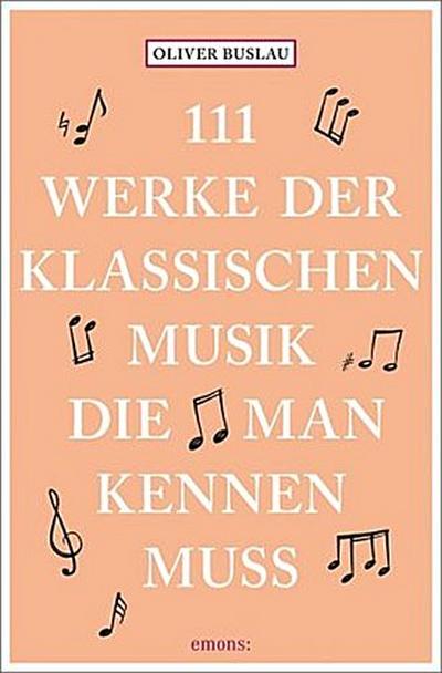 111 Werke der klassischen Musik, die man kennen muss