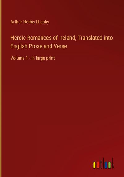 Heroic Romances of Ireland, Translated into English Prose and Verse