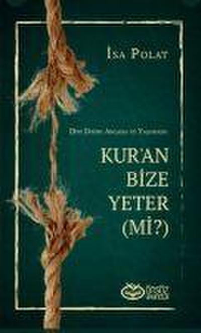 Dini Dogru Anlama ve Yasamada Kuran Bize Yeter Mi