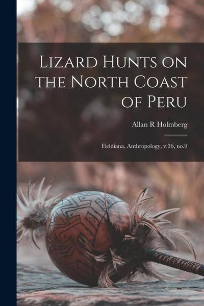 Lizard Hunts on the North Coast of Peru: Fieldiana, Anthropology, v.36, no.9