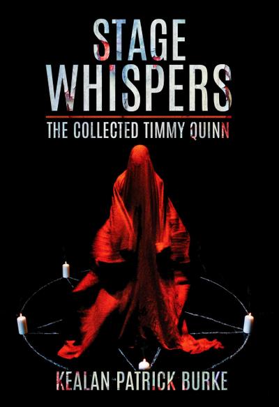 Stage Whispers: The Collected Timmy Quinn (The Timmy Quinn Series, #6)