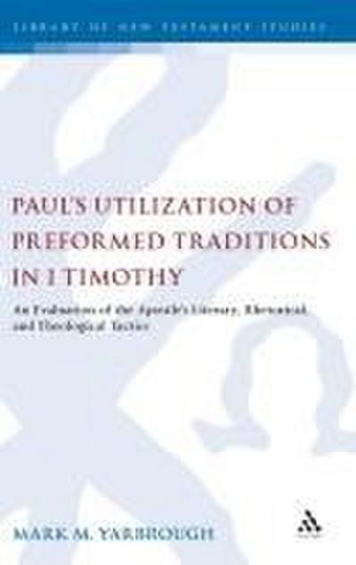 Paul’s Utilization of Preformed Traditions in 1 Timothy