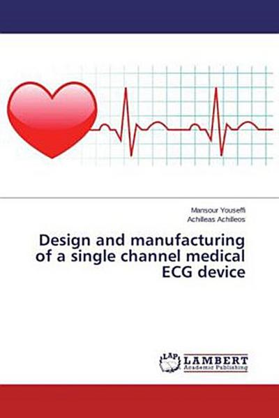 Design and manufacturing of a single channel medical ECG device