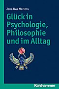 Glück in Psychologie, Philosophie und im Alltag