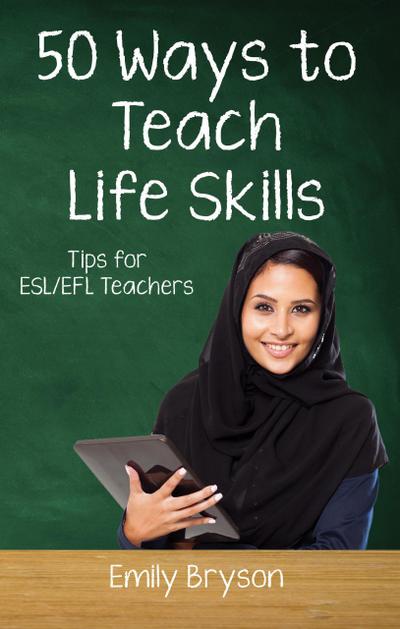 Fifty Ways to Teach Life Skills: Tips for ESL/EFL Teachers