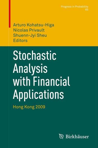 Stochastic Analysis with Financial Applications: Hong Kong 2009 (Progress in Probability, Band 65)