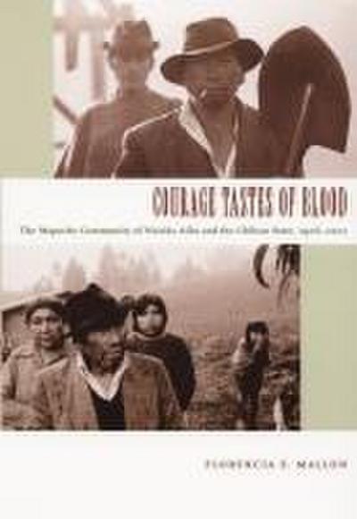 Courage Tastes of Blood: The Mapuche Community of Nicolás Ailío and the Chilean State, 1906-2001