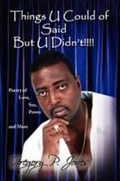 Things U Could of Said But U Didn’t!!!!