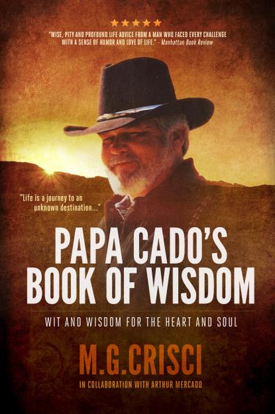 Papa Cado’s Book of Wisdom: Wit and Wisdom for the Heart and Soul (3rd Edition)