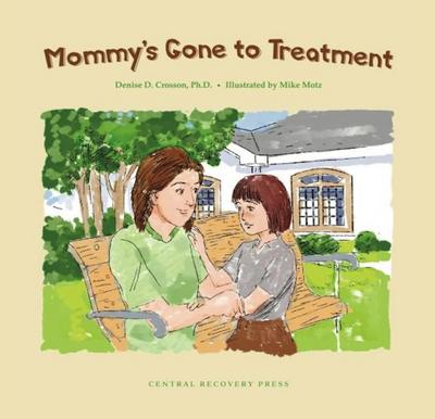 Mommy’s Gone to Treatment