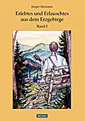 Erlebtes und Erlauschtes aus dem Erzgebirge