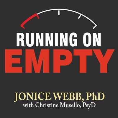 Running on Empty Lib/E: Overcome Your Childhood Emotional Neglect