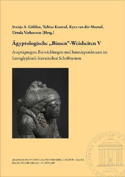 Ägyptologische 'Binsen'-Weisheiten V. Ausprägungen, Entwicklungen und Interdependenzen im hieroglyphisch-hieratischen Schriftsystem 