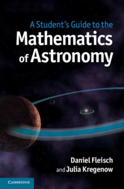 A Student’s Guide to the Mathematics of Astronomy