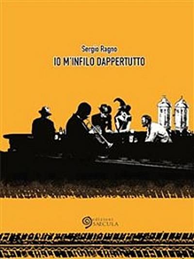 Io m’infilo dappertutto