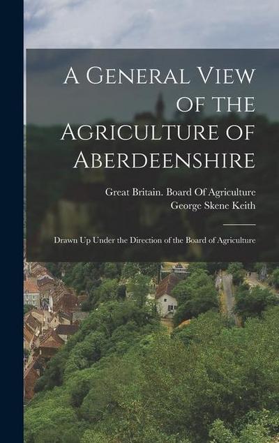 A General View of the Agriculture of Aberdeenshire